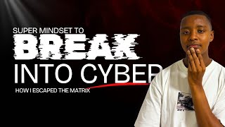You NEED to have this MINDSET to break into CYBERSECURITY !!!