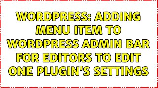 Wordpress: Adding menu item to WordPress admin bar for editors to edit one plugin's settings