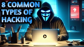 WHAT IS hacking ? || 8 COMMON TYPES OF HACKING