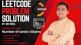 LeetCode 2678 | Number of Senior Citizens | Full Solution + Code Explanation + Complexity Analysis