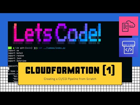 Let's Code - CloudFormation - Building a CI/CD pipeline on AWS - Part 1