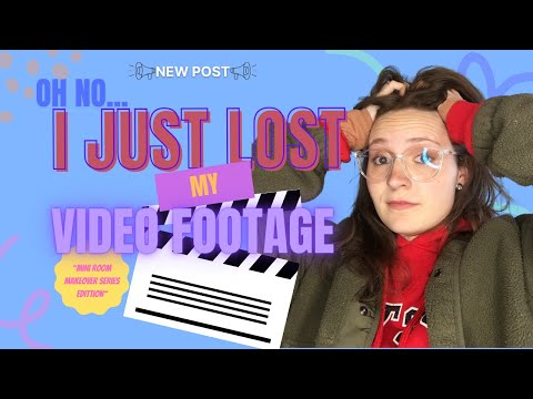 Oh no, I just lost my video footage!