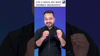 JEE Main 2023: Can I crack JEE Mains without Mechanics?