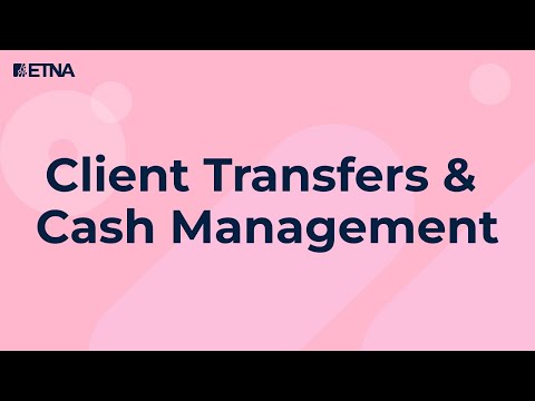Client Transfers and Cash Management