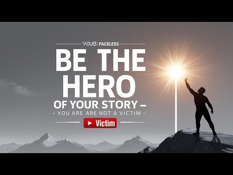"Be the Hero of Your Story – You Are Not a Victim"