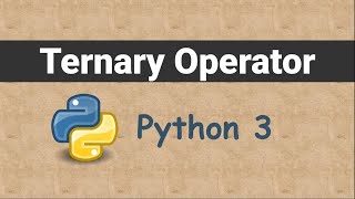 Ternary Operator in Python 3 | Operators in Python 3