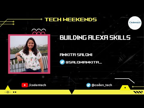 Tech Weekends| Building Alexa Skills | Ankita Saloni | Shibam Dhar | Codentech