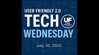 User Friendly's Tech Wednesday