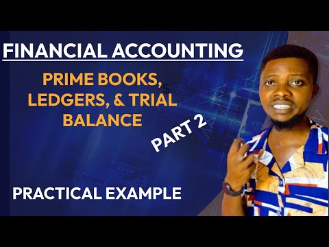FINANCIAL ACCOUNTING | PART 2 | Practical example involving Prime Books, Ledgers, & Trial Balance.