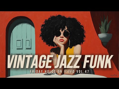 Vintage Jazz Funk Playlist for Chill Evening | Friday Holds On — TFD Vol.47