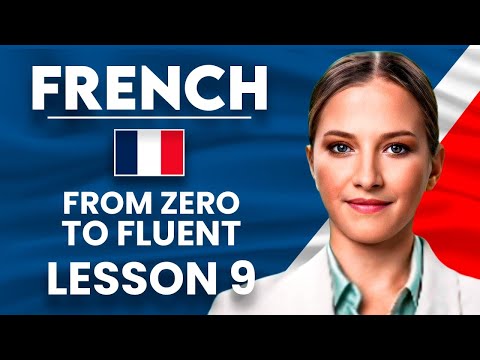 Learn French for Beginners - Essential Lesson for You to Become Fluent | Lesson 9