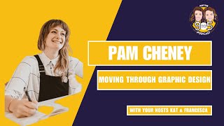 S3, Ep 6 - Pam Cheney: Moving Through Graphic Design