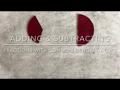 Adding and Subtracting Fractions with Common Denominators