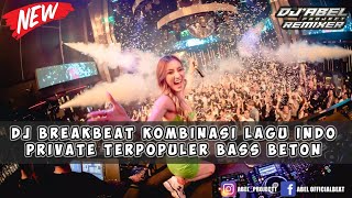 DJ BREAKBEAT KOMBINASI LAGU INDO PRIVATE TERPOPULER BASS BETON #breakbeat2022 #djviral2022