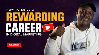 How To Grow A Rewarding Digital Marketing Career In 2025
