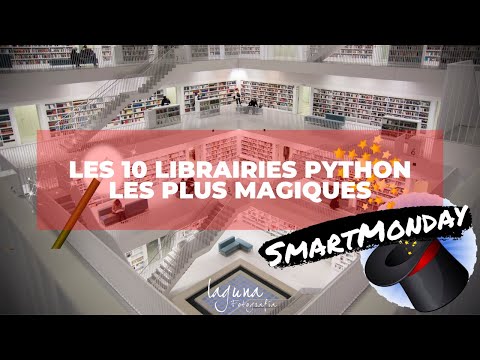 Les 10 librairies python les plus magiques, SmartMonday 10 mai 2021