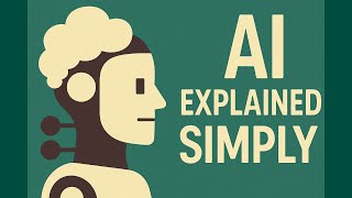 Artificial Intelligence - Explained Simply