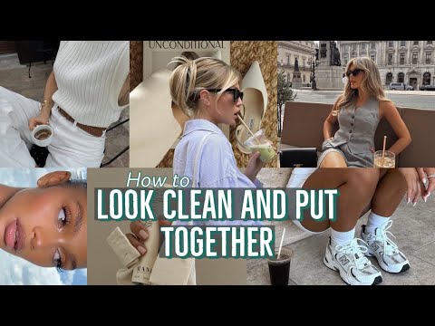 How to look clean and put together 🌸 16 tips