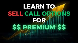 LEARN QUICKLY HOW to SELECT & SELL a CALL OPTION!