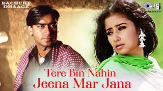 Tere Bin Nahi Jeena Mar Jana Dholna | Kachche Dhaage | Sukhwinder Singh |Ajay Devgn, Manisha Koirala