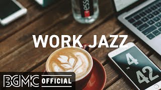 WORK JAZZ: Chill Out Work Beats & Relax Slow Jazz for Office, Concentration and Focus