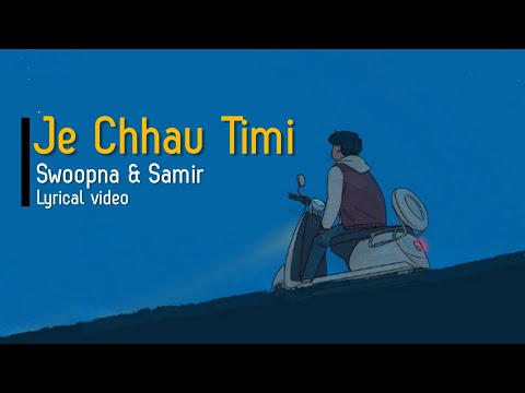 Je Chhau Timi - Swoopna & Samir Shrestha [Lyrical Video]