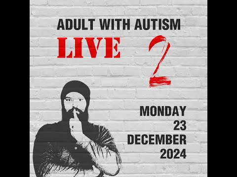 Adult with Autism: Live #2