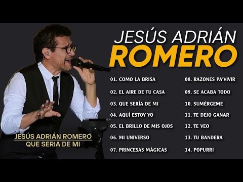 POPURRI JESÚS ADRIÁN ROMERO Como La Brisa, El Aire De Tu Casa, Que sería de mi, Aquí estoy yo 2