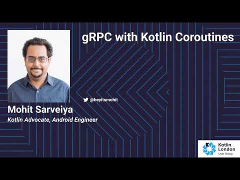 Mohit Sarveiya - gRPC with Kotlin Coroutines