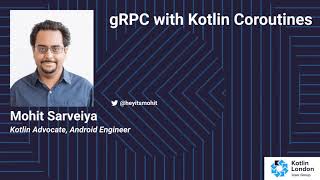 Mohit Sarveiya - gRPC with Kotlin Coroutines