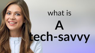 Understanding "Tech-Savvy": A Guide for English Learners