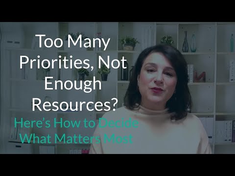 Too Many Priorities Not Enough Resources? Here’s How to Decide What Matters Most