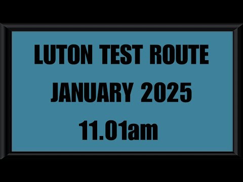 LUTON TEST ROUTE | DRIVING TEST | LEARN TO DRIVE - 11.01am JANUARY 2025