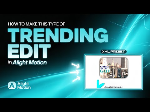Alight Motion Trending Edit 🔥 | XML Preset Download + Tutorial