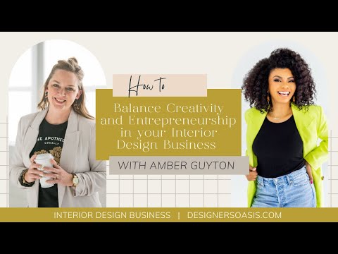 How to Balance Creativity and Entrepreneurship in your Interior Design Business with Amber Guyton
