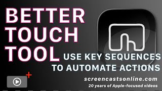 BetterTouchTool 6 - Part One - Use KEY SEQUENCES to automate macOS actions.