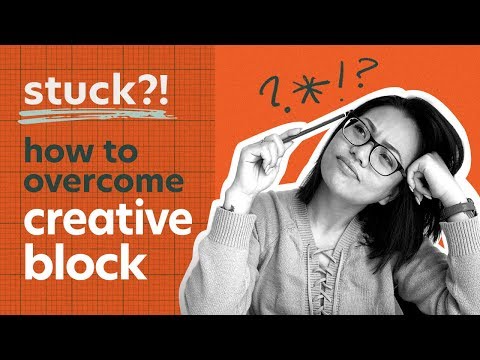 Getting Unstuck: How To Overcome Your Creative Block