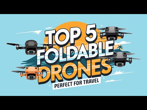 Pack and Fly Top 5 Foldable Drones Perfect for Travel in 2025!