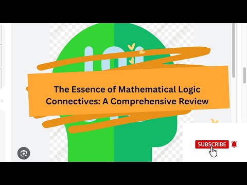 Unveiling the Essence of Mathematical Logic Connectives: A Comprehensive Review