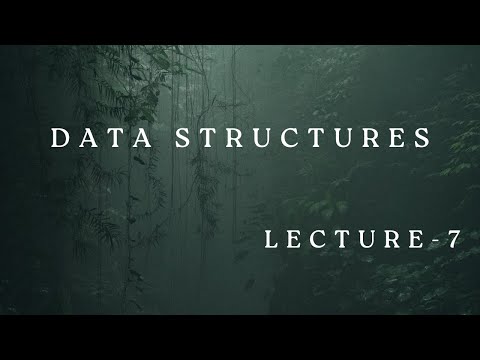 DATA STRUCTURES || LECTURE 7