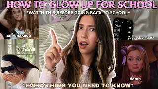 how to ACTUALLY GLOW UP FOR SCHOOL *become that girl*