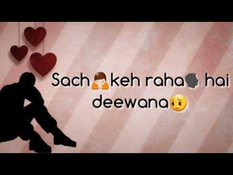 Hoo sach kha rha hai deewana sed💘whatsapp status lyrics video new status deli