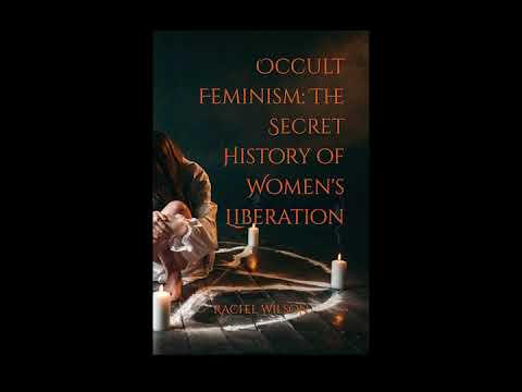 Occult Feminism The Secret History of Womens Liberation