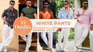 35 Ways to Style White Pants in Summer 2025 | Men's Fashion