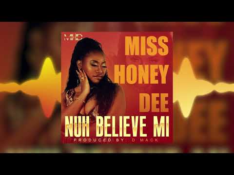 Miss Honey Dee - Nuh Believe Mi (Girl) (Official Audio) (Prod  D Mack) (CFMD)