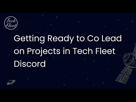 Getting Ready to Co Lead on Projects in Tech Fleet Discord