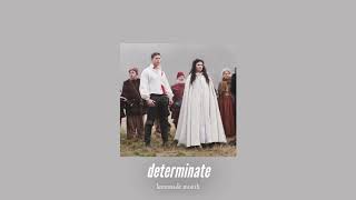 ( slowed down ) determinate