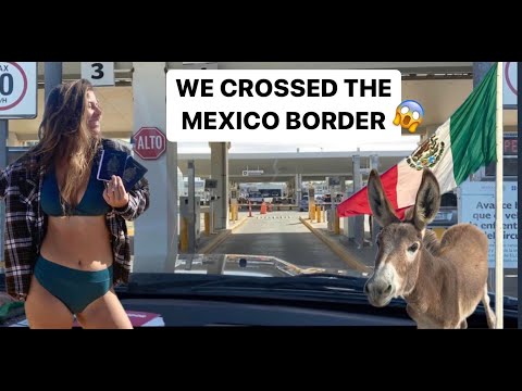 Everything You Need To Know (Mexico USA Border Crossing)