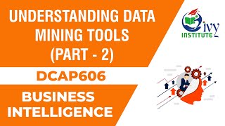 DCAP606 | Business intelligence | Chapter - Understanding Data Mining Tools (Part - 2)
