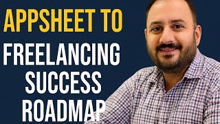 AppSheet to Freelancing Roadmap | No-Code to Freelance Career